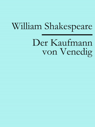 William Shakespeare: Der Kaufmann von Venedig