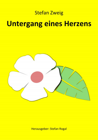 Stefan Zweig: Untergang eines Herzens