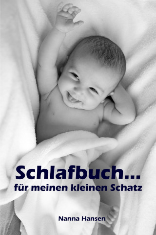 Nanna Hansen: Schlafbuch...für meinen kleinen Schatz