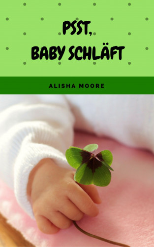 Alisha Moore: Psst, Baby schläft