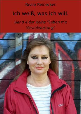 Beate Reinecker: Ich weiß, was ich will.