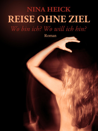 Nina Heick: REISE OHNE ZIEL