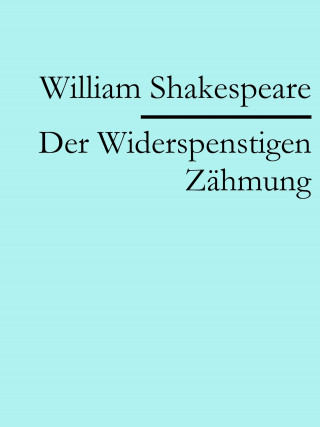 William Shakespeare: Der Widerspenstigen Zähmung