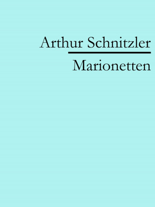 Arthur Schnitzler: Marionetten
