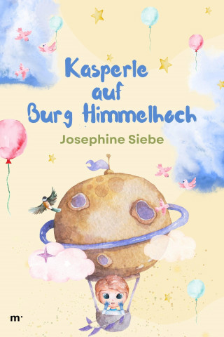 Josephine Siebe: Kasperle auf Burg Himmelhoch