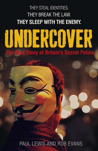 Paul Lewis, Rob Evans: Undercover