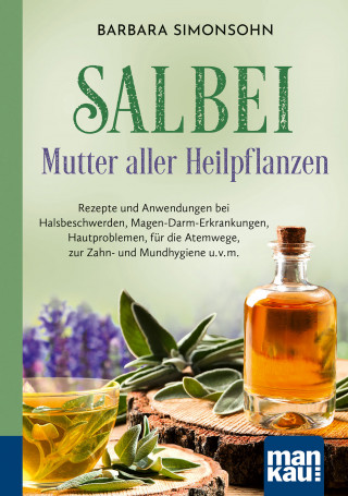 Barbara Simonsohn: Salbei - Mutter aller Heilpflanzen. Kompakt-Ratgeber