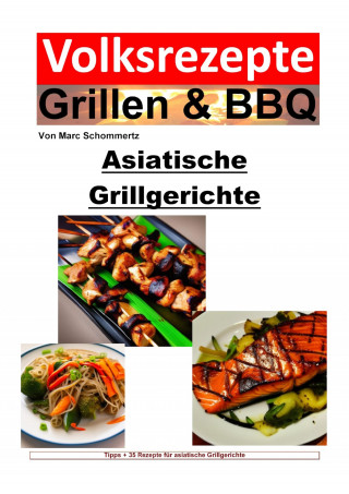 Marc Schommertz: Volksrezepte Grillen & BBQ - Asiatische Grillgerichte