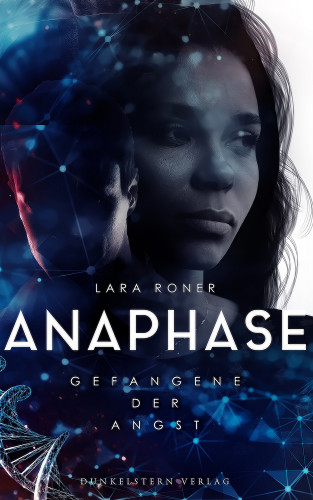 Lara Roner: Anaphase - Gefangene der Angst