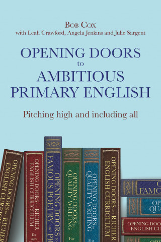 Julie Sargent, Leah Crawford, Angela Jenkins, Bob Cox: Opening Doors to Ambitious Primary EnglishPitching high and including all