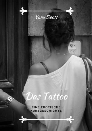 Yara Scott: Das Tattoo. Eine erotische Kurzgeschichte