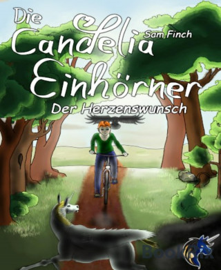 Sam Finch: Die Candelia Einhörner. Der Herzenswunsch
