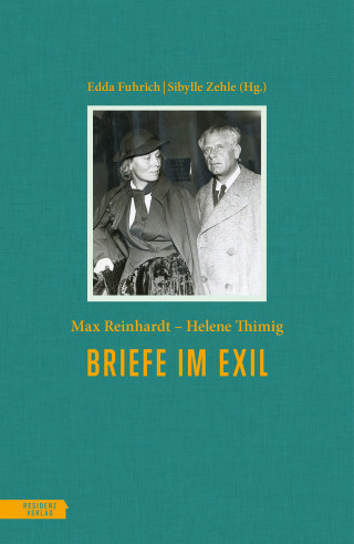 Max Reinhardt, Helene Thimig: Briefe im Exil