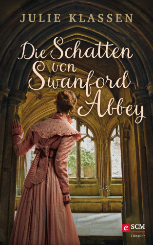 Julie Klassen: Die Schatten von Swanford Abbey