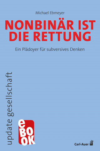 Michael Ebmeyer: Nonbinär ist die Rettung