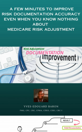Yves-Edouard Baron: A few minutes to improve Risk documentation Accuracy even when you know nothing about Medicare R-A.