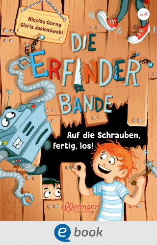 Nicolas Gorny: Die Erfinder-Bande 1. Auf die Schrauben, fertig, los!