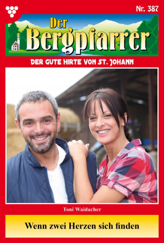 Toni Waidacher: Wenn zwei Herzen sich finden