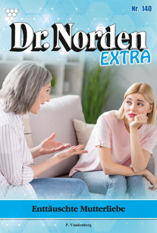 Patricia Vandenberg: Enttäuschte Mutterliebe
