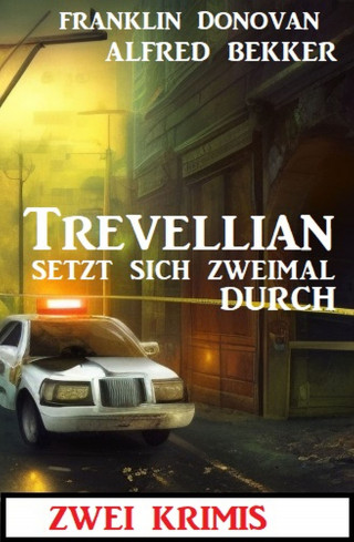Alfred Bekker: Trevellian setzt sich zweimal durch: Zwei Krimis