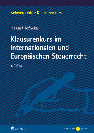 Haase M.I.Tax Florian, Hofacker Matthias: Klausurenkurs im Internationalen und Europäischen Steuerrecht