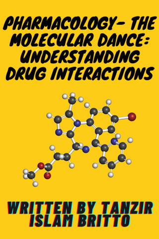 Tanzir Islam Britto: Pharmacology- The Molecular Dance: Understanding Drug Interactions