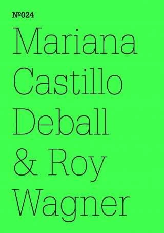Mariana Castillo Deball, Roy Wagner: Mariana Castillo Deball & Roy Wagner