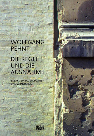 Wolfgang Pehnt: Wolfgang Pehnt. Die Regel und die Ausnahme