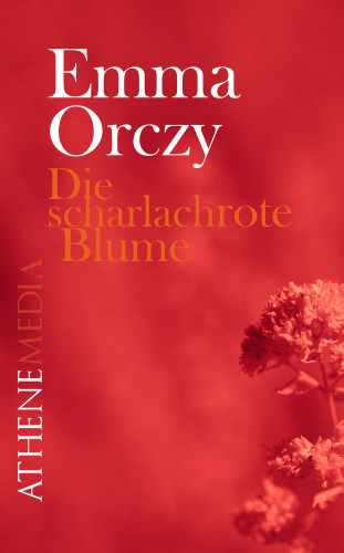 Emma Orczy: Die scharlachrote Blume