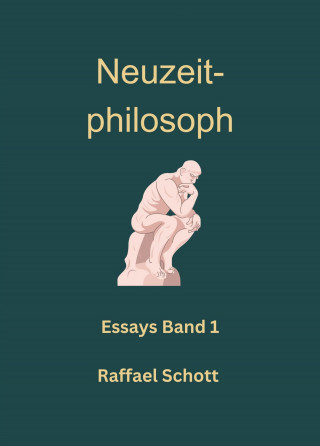 Raffael Schott: Neuzeitphilosoph - Essays Band 1