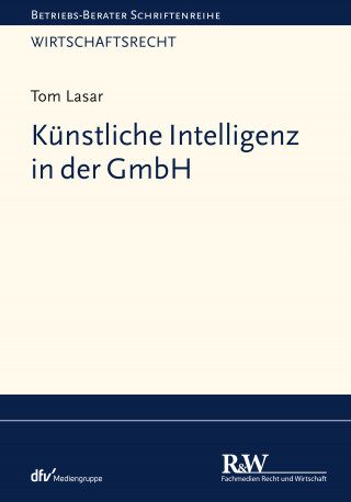 Tom Lasar: Künstliche Intelligenz in der GmbH