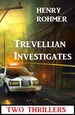 Henry Rohmer: Trevellian Investigates: Two Thrillers