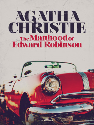 Agatha Christie: The Manhood of Edward Robinson