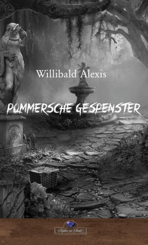 Willibald Alexis: Pommersche Gespenster