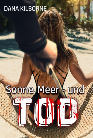 Dana Kilborne: Sonne, Meer – und Tod