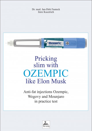 Imre Kusztrich, Dr. med. Jan-Dirk Fauteck: Pricking slim with Ozempic like Elon Musk