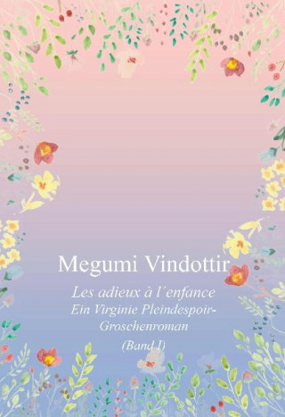 Megumi Vindottir: Virginie Pleindespoir - Les adieux à l`enfance