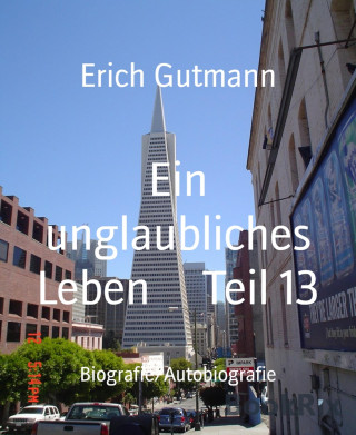 Erich Gutmann: Ein unglaubliches Leben Teil 13