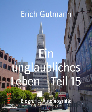 Erich Gutmann: Ein unglaubliches Leben Teil 15