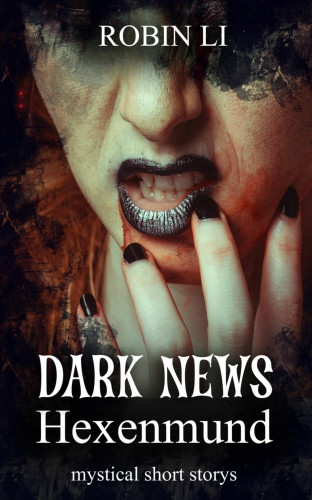 Robin Li: Dark News - Hexenmund