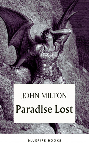 John Milton, Bleufire Books: Paradise Lost: Embark on Milton's Epic of Sin and Redemption - eBook Edition