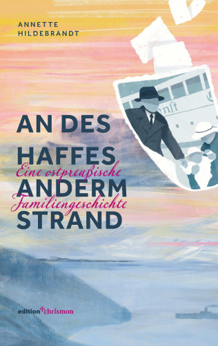 Annette Hildebrandt: An des Haffes anderm Strand