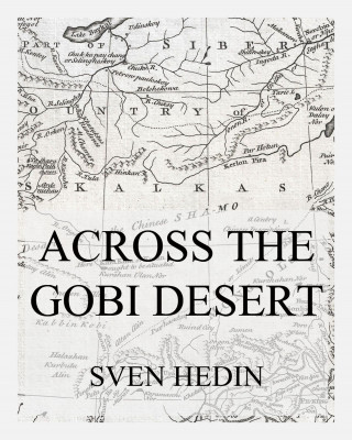 Dr. Sven Hedin: Across the Gobi Desert