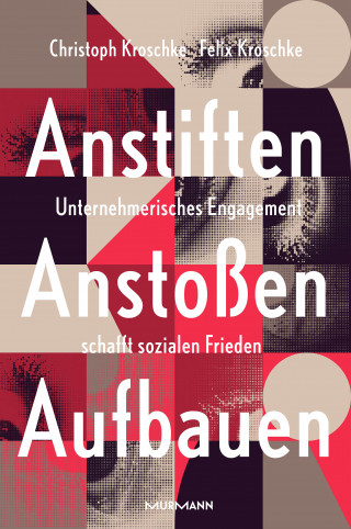 Christoph Kroschke, Felix Kroschke: Anstiften, Anstoßen, Aufbauen.