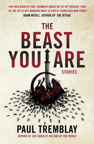 Paul Tremblay: The Beast You Are: Stories