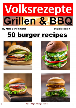 Marc Schommertz: Volksrezepte Grillen & BBQ - 50 Burger Recipes