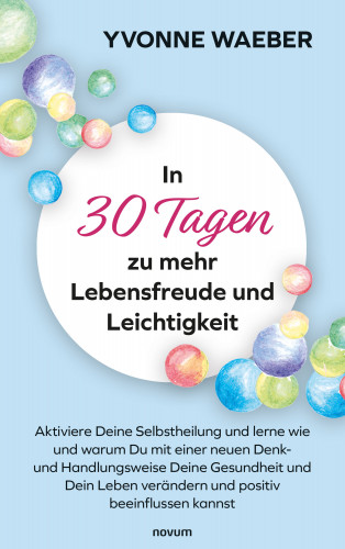 Yvonne Waeber: In 30 Tagen zu mehr Lebensfreude und Leichtigkeit