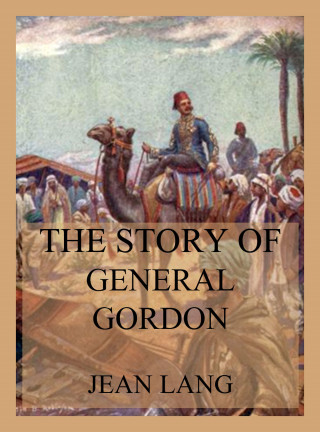 Jean Lang: The Story of General Gordon