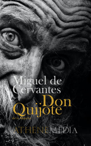 Miguel Cervantes de Saavedra: Don Quijote de la Mancha