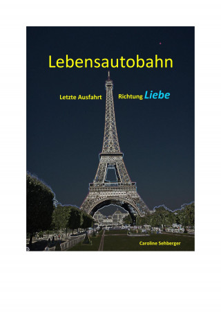 Caroline Sehberger: LEBENSAUTOBAHN